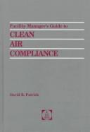 Cover of: Facility manager's guide to clean air compliance