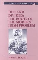 Cover of: Ireland divided: the roots of the modern Irish problem