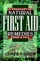 Cover of: treasury of natural first aid remedies from A to Z | James Kusick