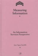 Cover of: Measuring information: an information services perspective