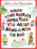 Cover of: What your parents never told your about being a mom or dad