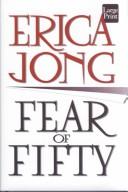 Cover of: Fear of fifty : a midlife memoir by Erica Jong