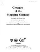 Cover of: Glossary of the mapping sciences by prepared by a Joint Committee of Civil Engineers, American Congress on Surveying and Mapping, and American Society for Photogrammetry and Remote Sensing.