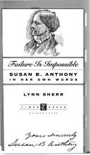 Cover of: Failure is impossible: Susan B. Anthony in her own words