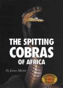 Cover of: The spitting cobras of Africa by Martin, James