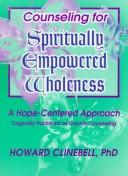 Cover of: Counseling for spiritually empowered wholeness: a hope-centered approach