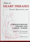 Cardiopulmonary diseases and cardiac tumors by Samuel Z. Goldhaber