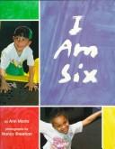 Cover of: I am six by Ann Morris, Ann Morris