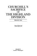 Cover of: Churchill's sacrifice of the Highland Division by Saul David