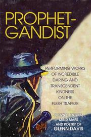 Cover of: Prophetgandist: Performing Works of Incredible Daring and Transcendent Kindness on the Flesh Trapeze
