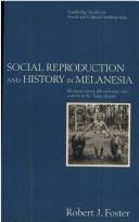 Cover of: Social reproduction and history in Melanesia: mortuary ritual, gift exchange, and custom in the Tanga Islands
