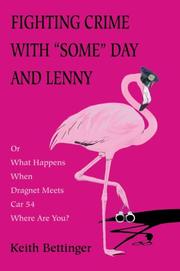 Cover of: Fighting Crime With "Some" Day and Lenny: Or What Happens When Dragnet Meets Car 54 Where Are You?