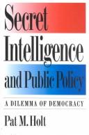 Cover of: Secret intelligence and public policy: a dilemma of democracy