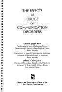 Cover of: The effects of drugs on communication disorders