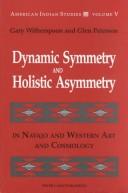 Cover of: Dynamic symmetry and holistic asymmetry in Navajo and Western art and cosmology