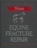 Cover of: Equine fracture repair by [edited by] Alan J. Nixon.