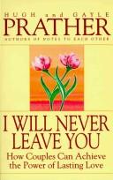 Cover of: I will never leave you: how couples can achieve the power of lasting love