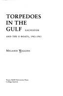 Cover of: Torpedoes in the Gulf | Wiggins, Melanie