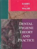 Cover of: Dental hygiene theory and practice