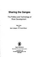 Cover of: Sharing the Ganges: the politics and technology of river development