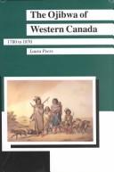 Cover of: The Ojibwa of Western Canada, 1780 to 1870 by Laura L. Peers