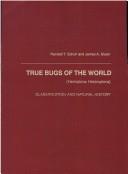 Cover of: True bugs of the world (Hemiptera:Heteroptera) by Randall T. Schuh, Randall T. Schuh