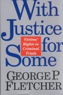 Cover of: With justice for some: victims' rights in criminal trials