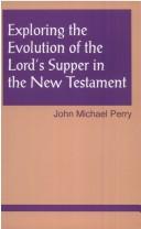 Cover of: Exploring the evolution of the Lord's Supper in the New Testament