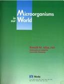 Cover of: Microorganisms in our world | Ronald M. Atlas
