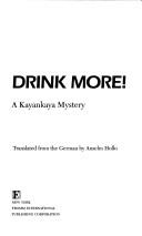 Cover of: And still drink more! by Jakob Arjouni