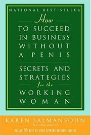 Cover of: How to Succeed in Business Without a Penis by Karen Salmansohn