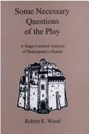Cover of: Some necessary questions of the play | Wood, Robert E.