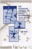 Cover of: The changing agenda of Israeli sociology: theory, ideology, and identity