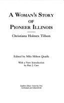 Cover of: A woman's story of pioneer Illinois by Tillson, Christiana Holmes