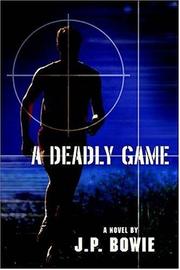 A Deadly Game by J. P. Bowie
