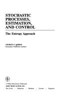 Cover of: Stochastic processes, estimation, and control: the entropy approach