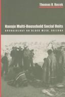 Cover of: Navajo multi-household social units by Thomas R. Rocek