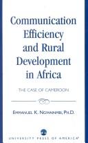 Cover of: Communication efficiency and rural development in Africa: the case of Cameroon