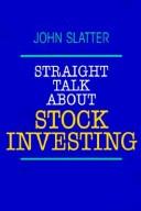 Cover of: Straight talk about stock investing by John Slatter, John Slatter