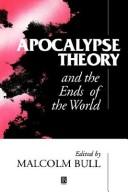 Cover of: Apocalypse theory and the ends of the world by edited by Malcolm Bull.