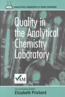 Quality in the analytical chemistry laboratory by N. T. Crosby, F. Elizabeth Prichard