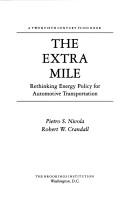 Cover of: The extra mile: rethinking energy policy for automotive transportation