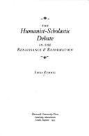 Cover of: The humanist-scholastic debate in the Renaissance & Reformation