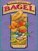 Cover of: Once upon a bagel: what will you eat on your bagel today?