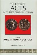 The Book Of Acts And Paul In Roman Custody by Brian Rapske
