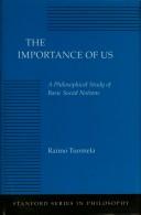 Cover of: The importance of us: a philosophical study of basic social notions