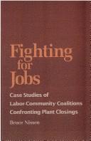 Cover of: Fighting for jobs: case studies of labor-community coalitions confronting plant closings