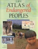 Cover of: The atlas of endangered peoples