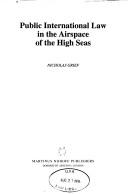 Public international law in the airspace of the high seas by Nicholas Grief