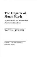 The emperor of men's minds by Wayne A. Rebhorn